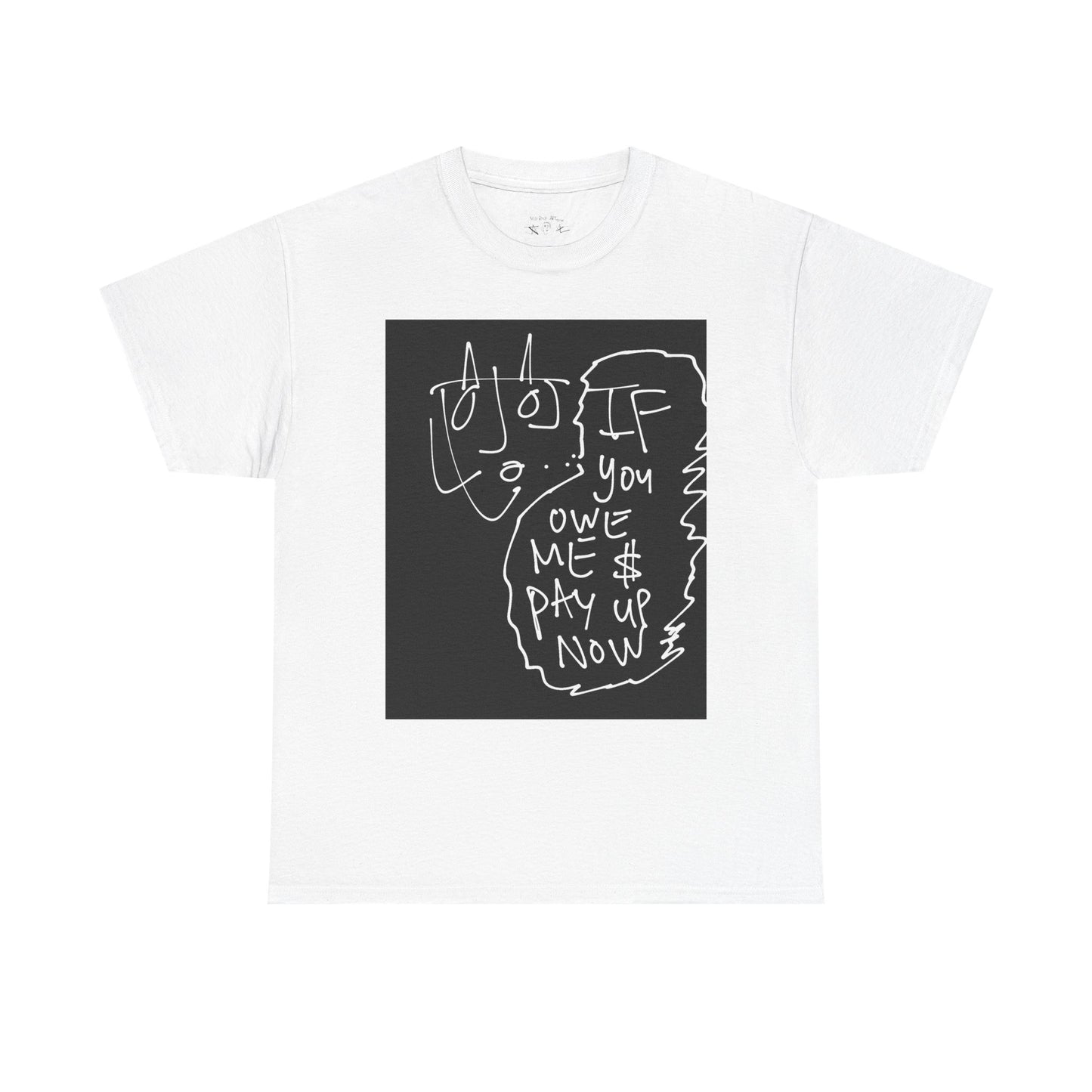 Sketch Art Tee — "You Owe Me  Pay Up Now" Graphic T-Shirt